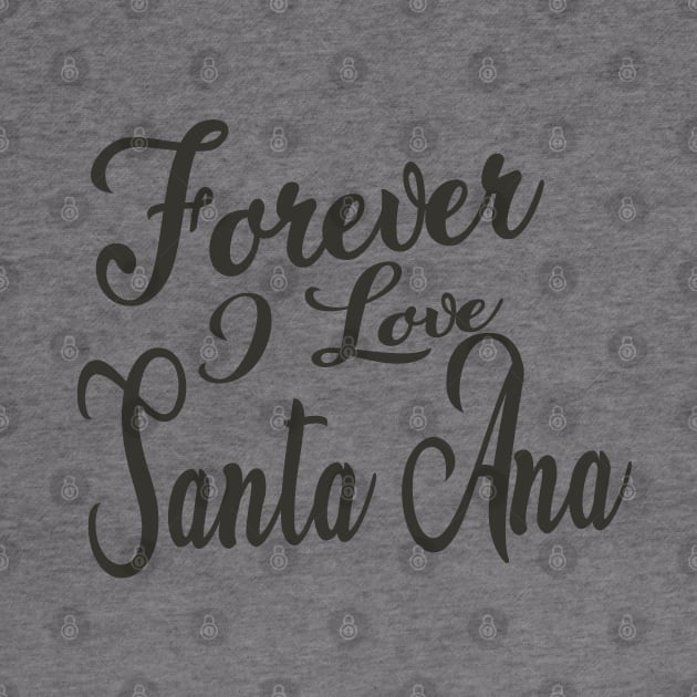 Forever i love Santa Ana by unremarkable